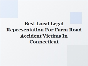 Best Local Legal Help for Farm Road Accident Victims in Connecticut